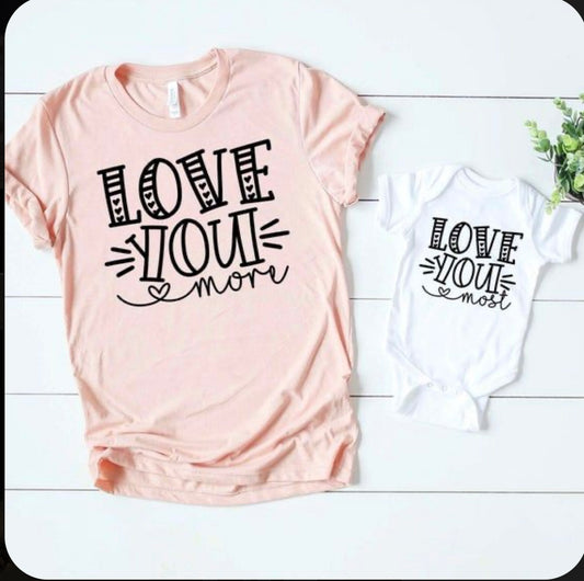 Love you More & Most Tees